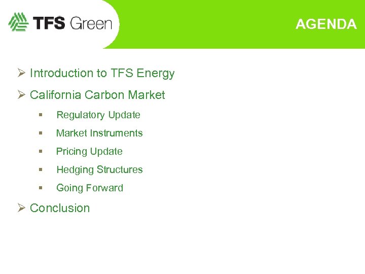 AGENDA Ø Introduction to TFS Energy Ø California Carbon Market § Regulatory Update §