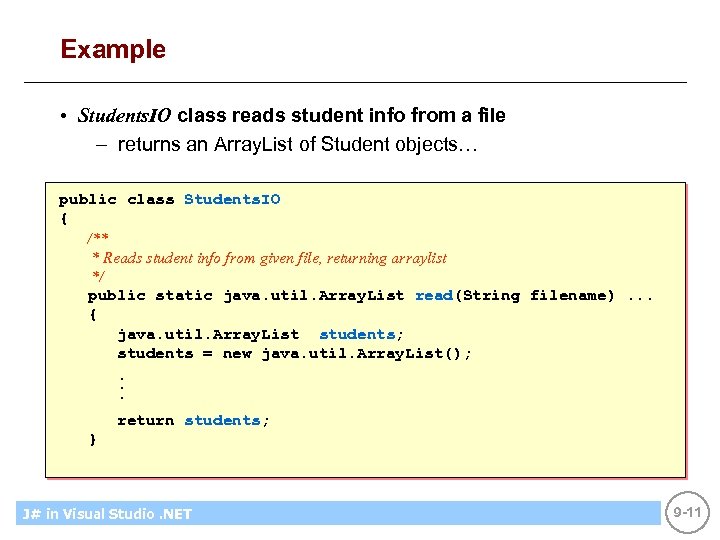 Example • Students. IO class reads student info from a file – returns an