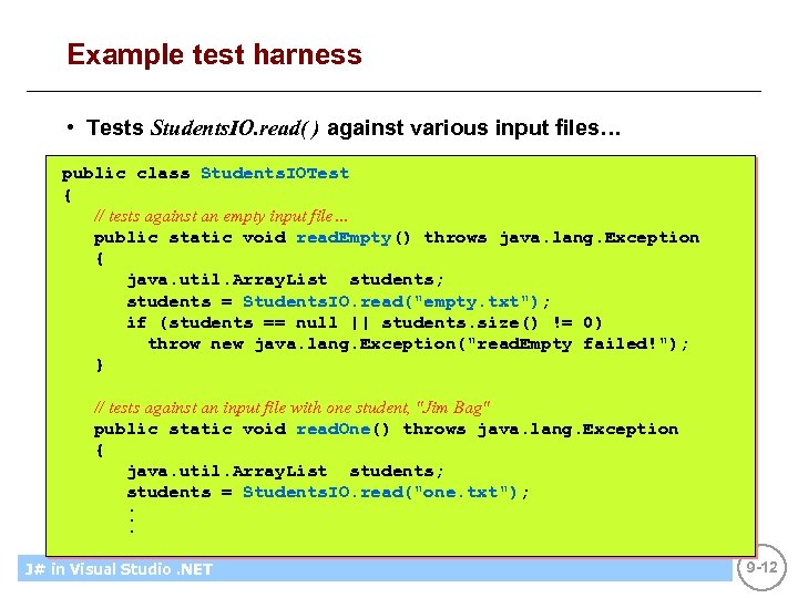 Example test harness • Tests Students. IO. read( ) against various input files… public