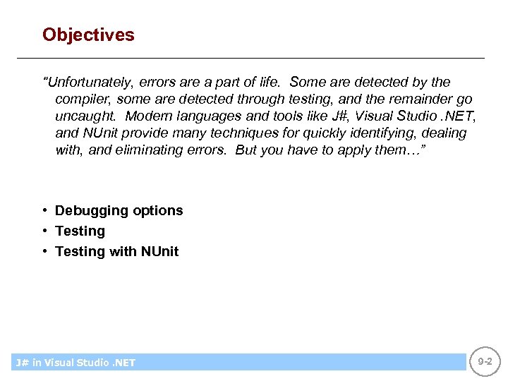 Objectives “Unfortunately, errors are a part of life. Some are detected by the compiler,
