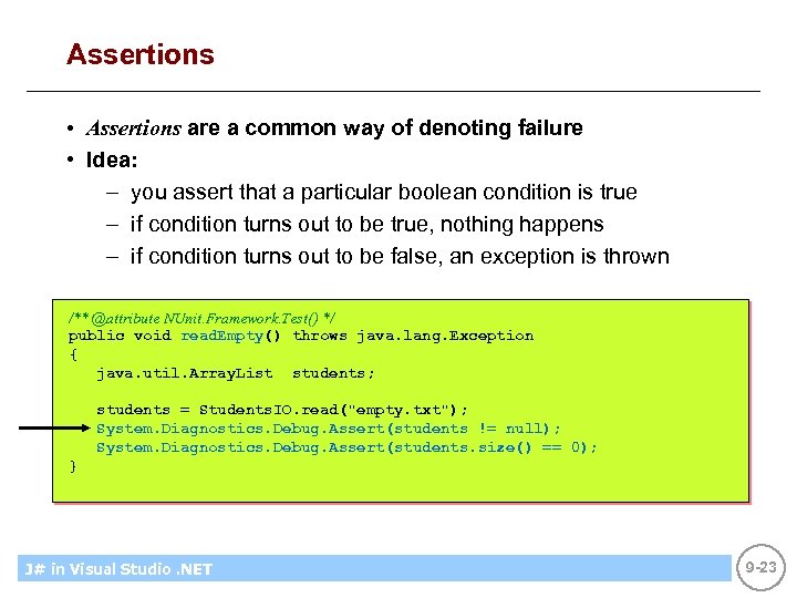 Assertions • Assertions are a common way of denoting failure • Idea: – you