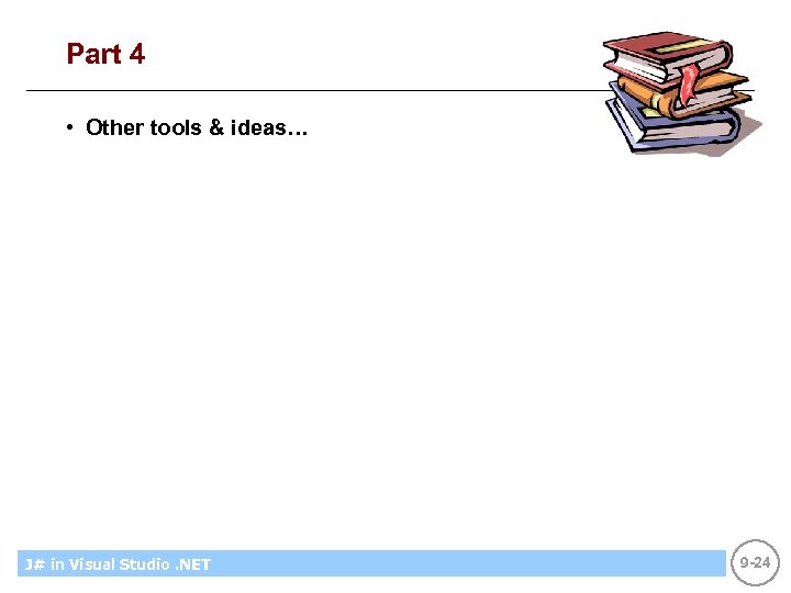 Part 4 • Other tools & ideas… J# in Visual Introducing CS using. NET