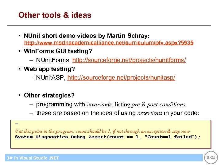 Other tools & ideas • NUnit short demo videos by Martin Schray: http: //www.