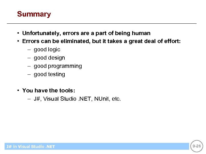 Summary • Unfortunately, errors are a part of being human • Errors can be