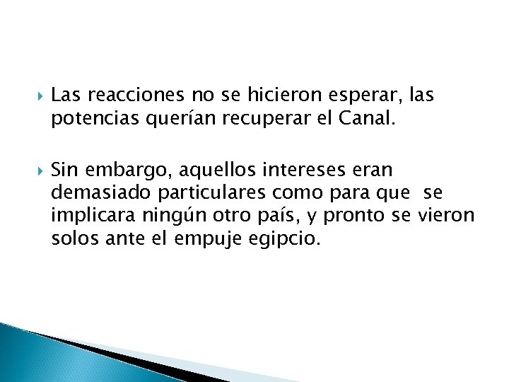  Las reacciones no se hicieron esperar, las potencias querían recuperar el Canal. Sin