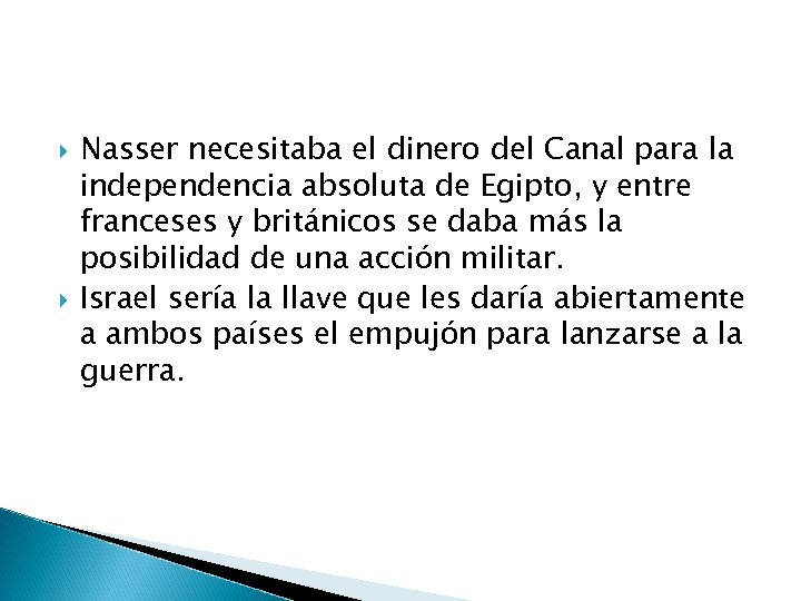  Nasser necesitaba el dinero del Canal para la independencia absoluta de Egipto, y