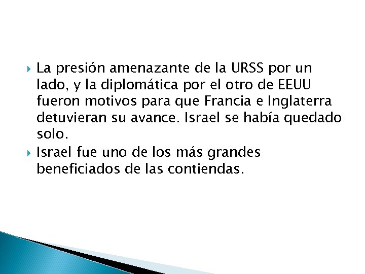  La presión amenazante de la URSS por un lado, y la diplomática por