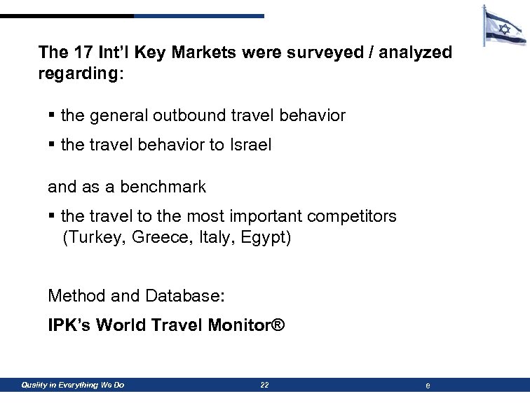 The 17 Int’l Key Markets were surveyed / analyzed regarding: § the general outbound