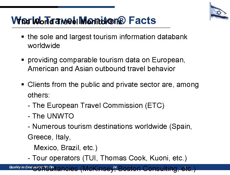 World Travel Monitor® Facts The World Travel Monitor® is § the sole and largest