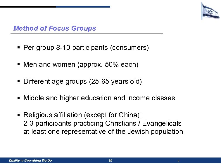 Method of Focus Groups § Per group 8 -10 participants (consumers) § Men and