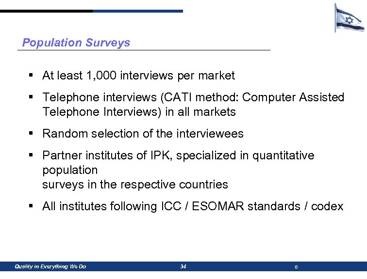 Population Surveys § At least 1, 000 interviews per market § Telephone interviews (CATI