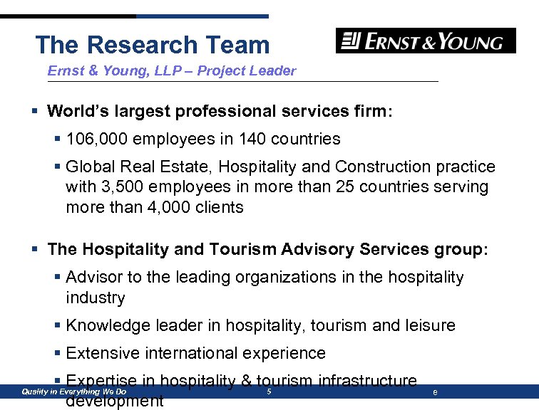 The Research Team Ernst & Young, LLP – Project Leader § World’s largest professional