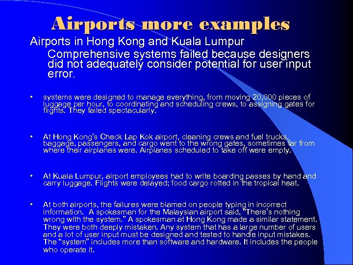 Airports more examples Airports in Hong Kong and Kuala Lumpur Comprehensive systems failed because