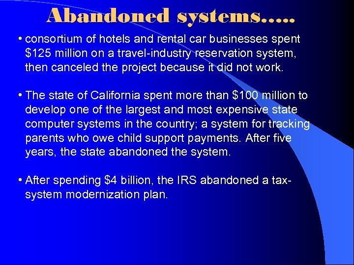 Abandoned systems…. . • consortium of hotels and rental car businesses spent $125 million