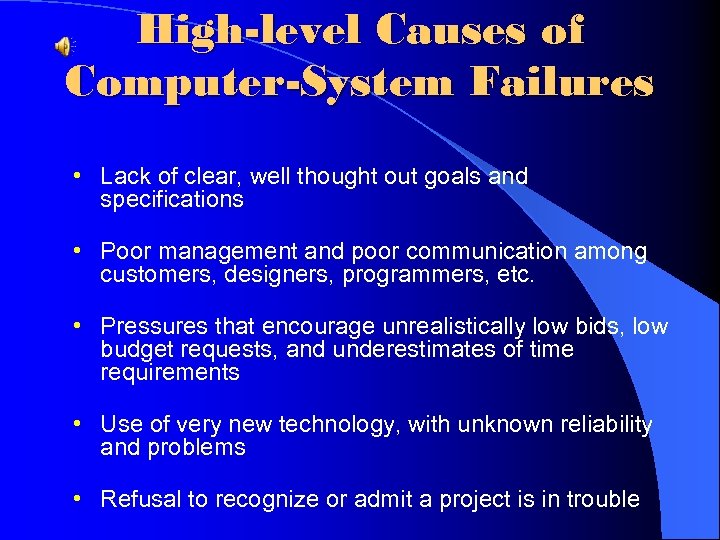 High-level Causes of Computer-System Failures • Lack of clear, well thought out goals and