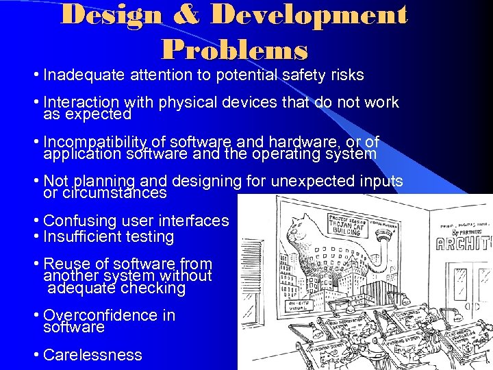 Design & Development Problems • Inadequate attention to potential safety risks • Interaction with