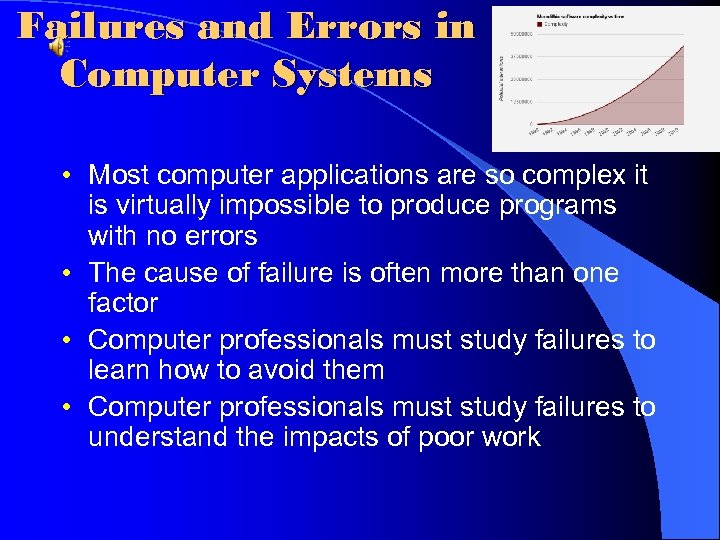 Failures and Errors in Computer Systems • Most computer applications are so complex it