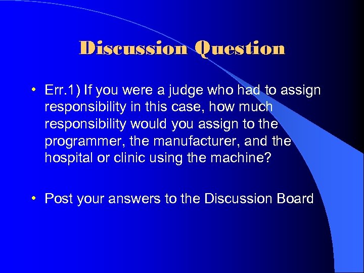 Discussion Question • Err. 1) If you were a judge who had to assign