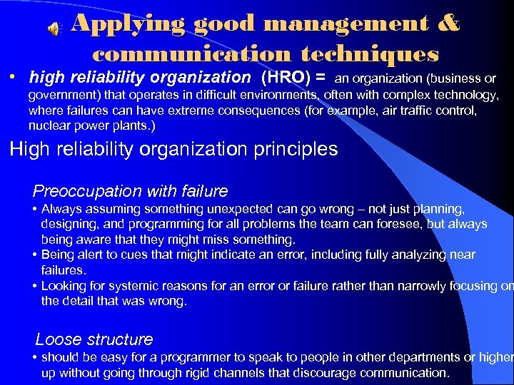 Applying good management & communication techniques • high reliability organization (HRO) = an organization