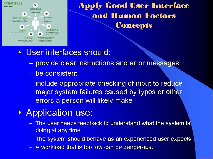 Apply Good User Interface and Human Factors Concepts • User interfaces should: – provide