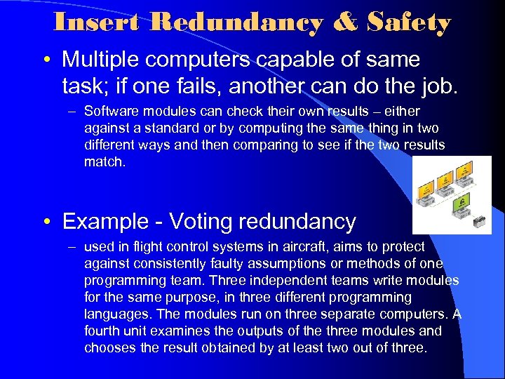 Insert Redundancy & Safety • Multiple computers capable of same task; if one fails,