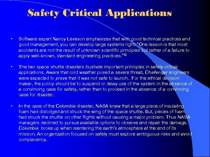 Safety Critical Applications • Software expert Nancy Leveson emphasizes that with good technical practices