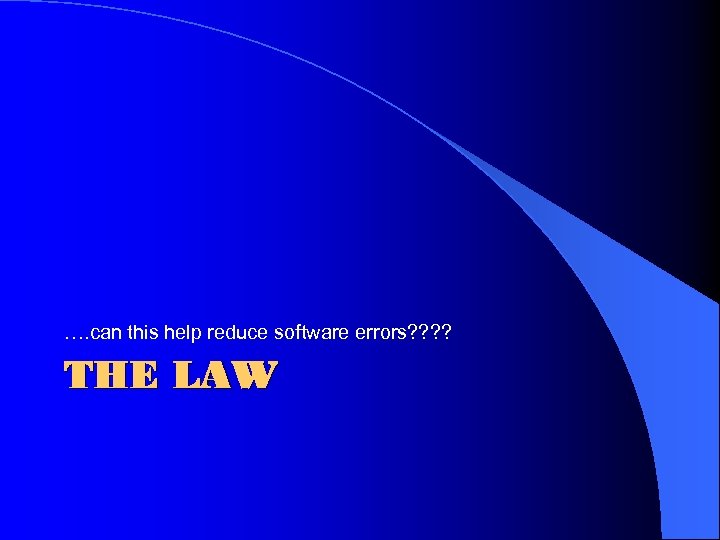 …. can this help reduce software errors? ? THE LAW 