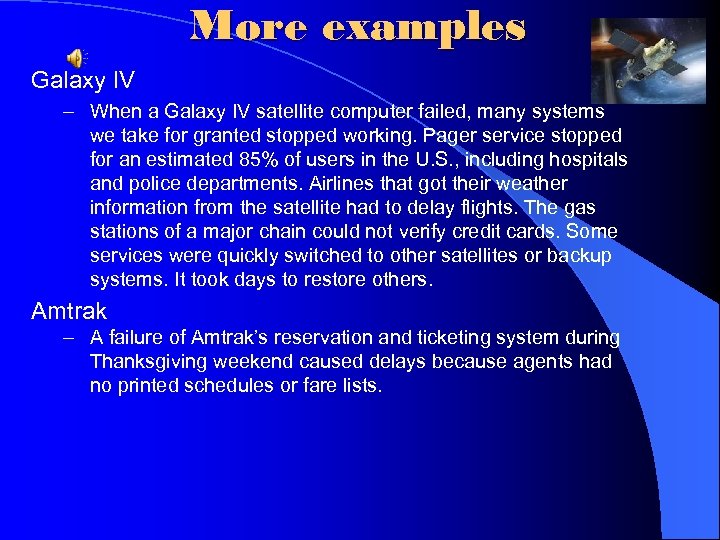 More examples Galaxy IV – When a Galaxy IV satellite computer failed, many systems