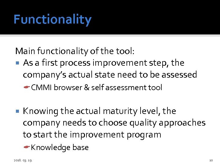 Functionality Main functionality of the tool: As a first process improvement step, the company’s
