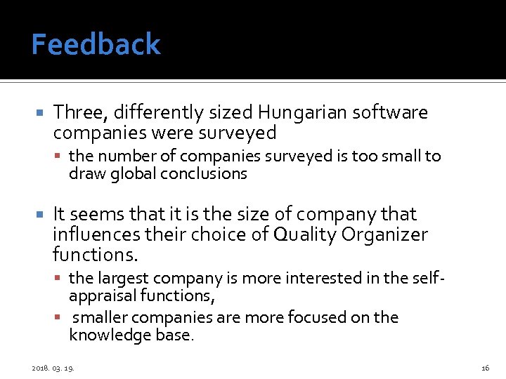 Feedback Three, differently sized Hungarian software companies were surveyed the number of companies surveyed