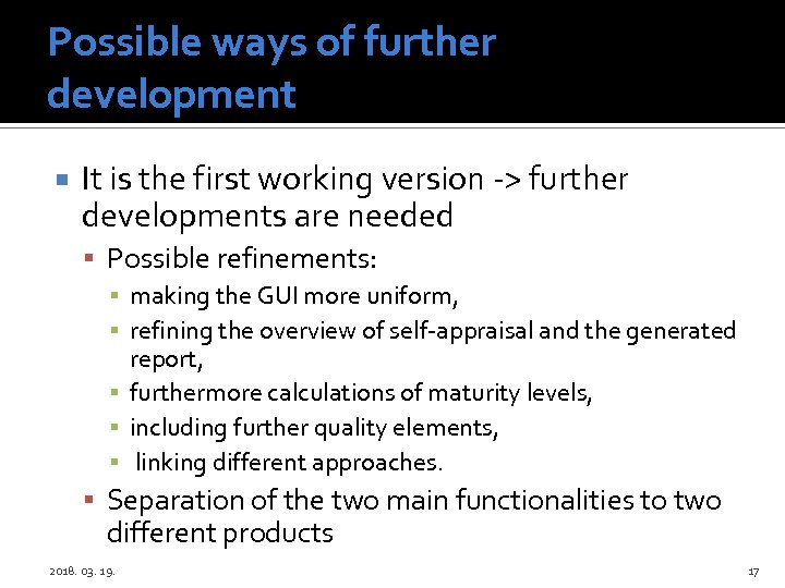 Possible ways of further development It is the first working version -> further developments