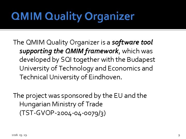 QMIM Quality Organizer The QMIM Quality Organizer is a software tool supporting the QMIM
