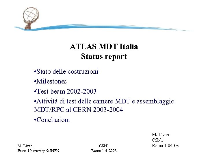 ATLAS MDT Italia Status report • Stato delle costruzioni • Milestones • Test beam