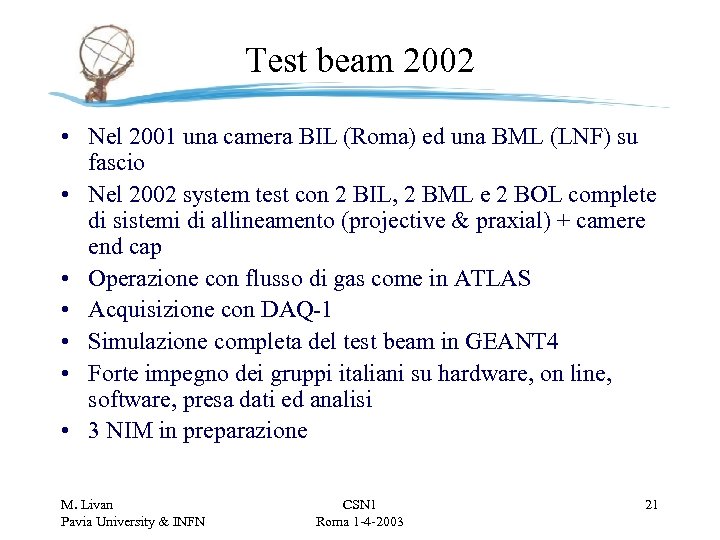 Test beam 2002 • Nel 2001 una camera BIL (Roma) ed una BML (LNF)