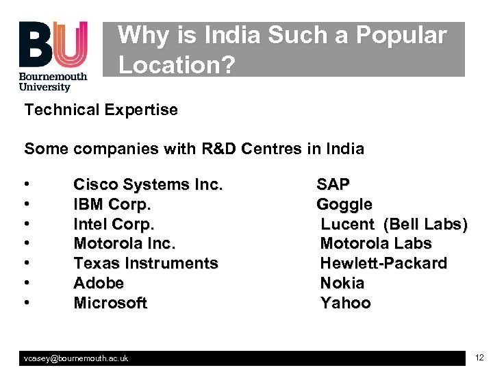 Why is India Such a Popular Location? Technical Expertise Some companies with R&D Centres
