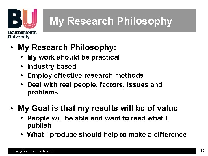 My Research Philosophy • My Research Philosophy: • • My work should be practical