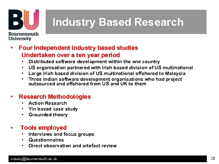 Industry Based Research • Four Independent industry based studies Undertaken over a ten year