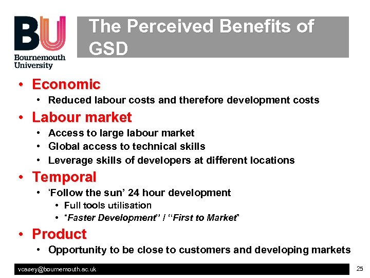 The Perceived Benefits of GSD • Economic • Reduced labour costs and therefore development