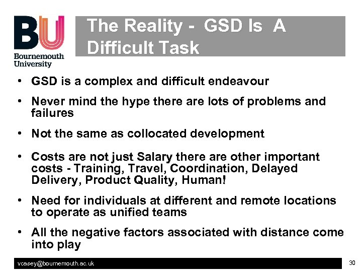 The Reality - GSD Is A Difficult Task • GSD is a complex and