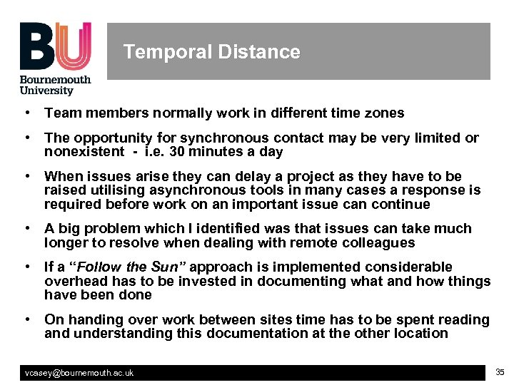 Temporal Distance • Team members normally work in different time zones • The opportunity
