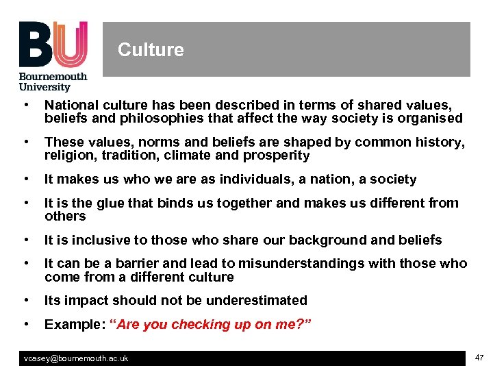 Culture • National culture has been described in terms of shared values, beliefs and