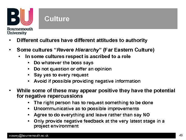 Culture • Different cultures have different attitudes to authority • Some cultures “Revere Hierarchy”