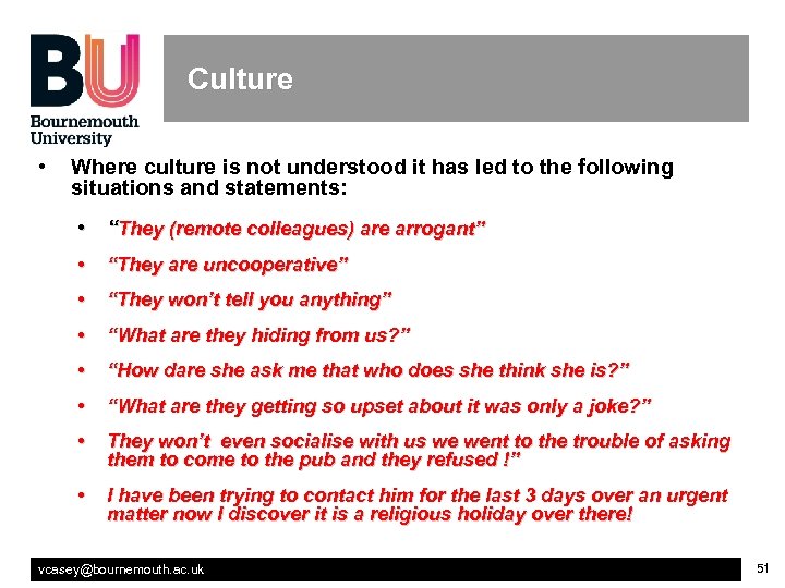 Culture • Where culture is not understood it has led to the following situations