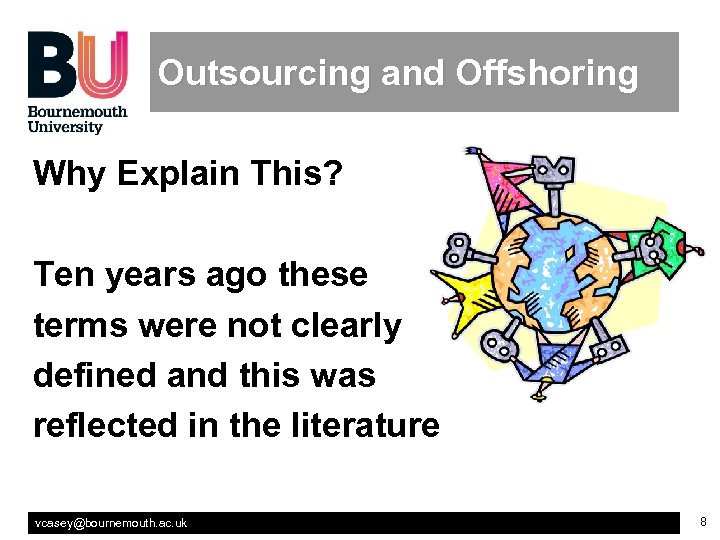 Outsourcing and Offshoring Why Explain This? Ten years ago these terms were not clearly