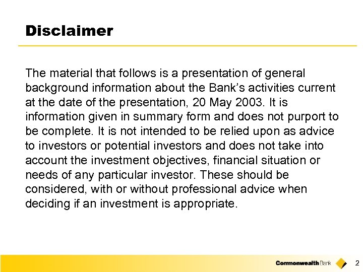 Disclaimer The material that follows is a presentation of general background information about the