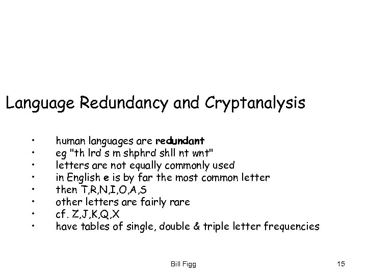 Language Redundancy and Cryptanalysis • • human languages are redundant eg 