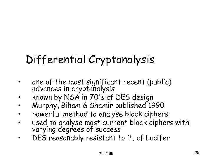 Differential Cryptanalysis • • • one of the most significant recent (public) advances in