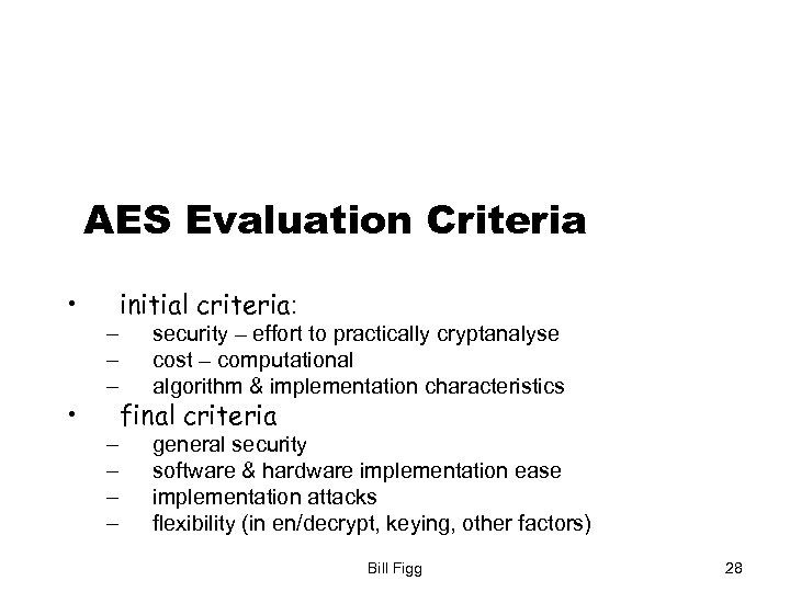 AES Evaluation Criteria • • – – – – initial criteria: security – effort