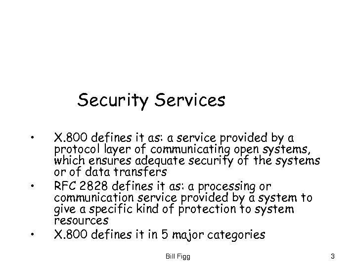 Security Services • • • X. 800 defines it as: a service provided by
