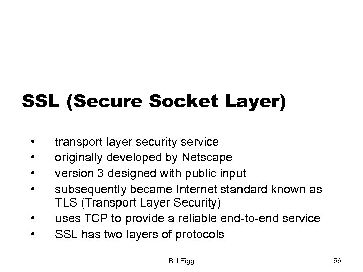 SSL (Secure Socket Layer) • • • transport layer security service originally developed by